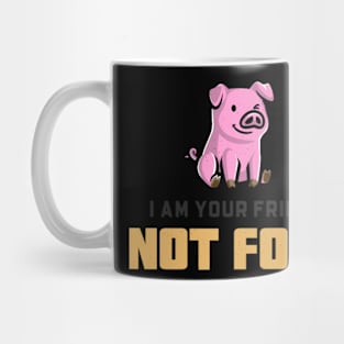 I am your friend not food T-shirt Mug